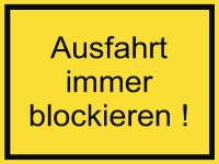 Ausfahrt immer blockieren!